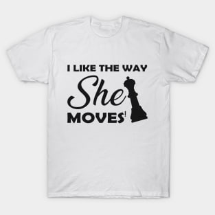 Chess - I like the way she moves T-Shirt